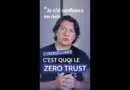 Cybersécurité : le Zero Trust, c’est quoi ? « Je ne fais confiance à rien »